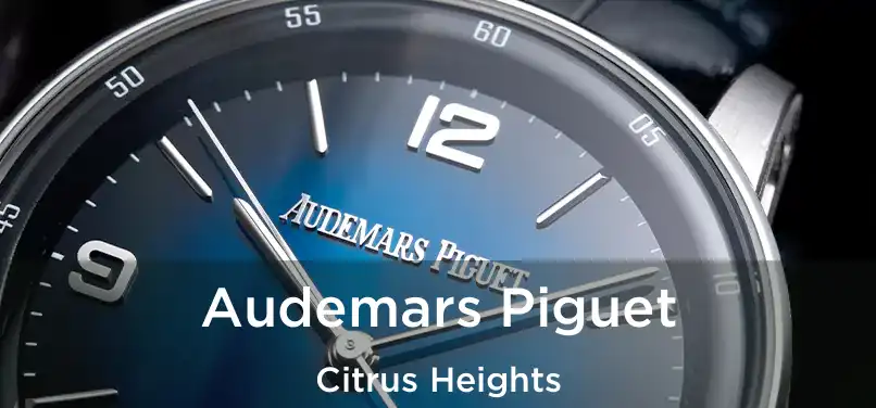 Audemars Piguet Citrus Heights