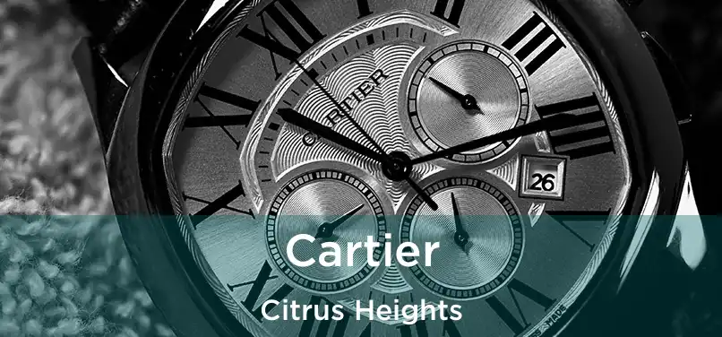 Cartier Citrus Heights