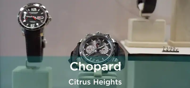 Chopard Citrus Heights