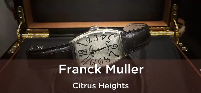 Franck Muller Citrus Heights