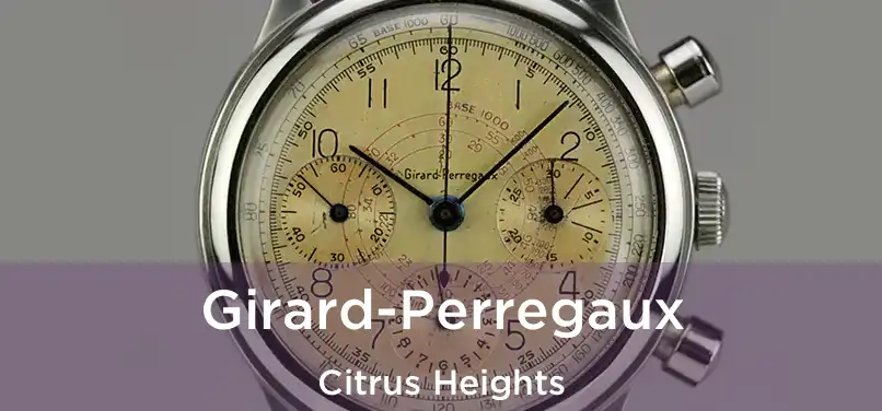 Girard-Perregaux Citrus Heights