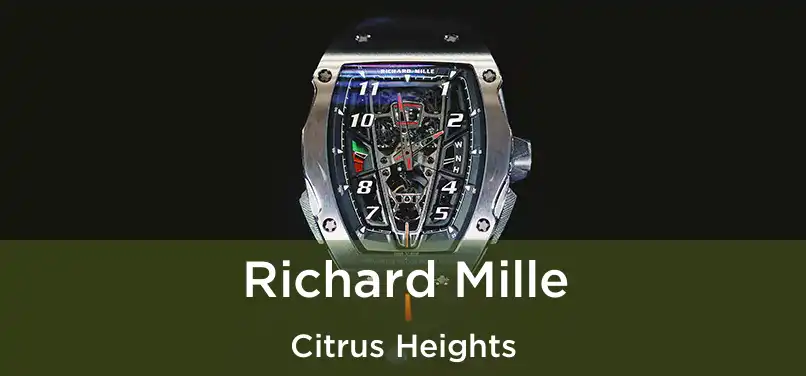 Richard Mille Citrus Heights