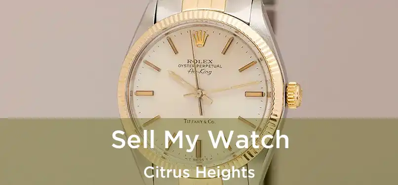 Sell My Watch Citrus Heights