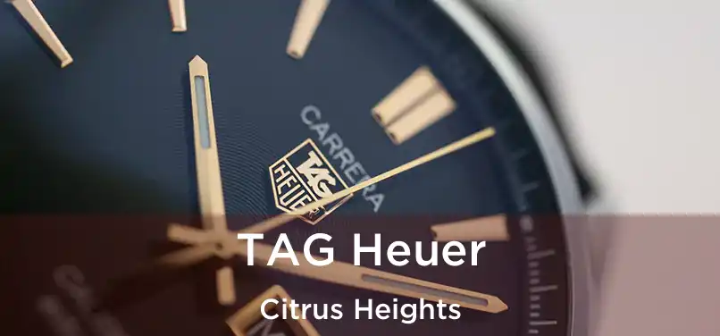 TAG Heuer Citrus Heights