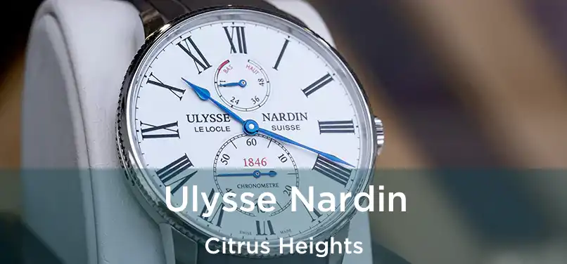 Ulysse Nardin Citrus Heights