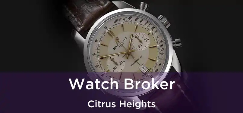 Watch Broker Citrus Heights